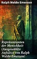 E-Book (epub) Repräsentanten der Menschheit (Ausgewählte Aufsätze von Ralph Waldo Emerson) von Ralph Waldo Emerson