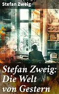 E-Book (epub) Stefan Zweig: Die Welt von Gestern von Stefan Zweig