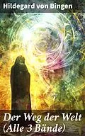 E-Book (epub) Der Weg der Welt (Alle 3 Bände) von Hildegard von Bingen