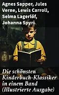 E-Book (epub) Die schönsten Kinderbuch-Klassiker in einem Band (Illustrierte Ausgabe) von Agnes Sapper, Jules Verne, Lewis Carroll