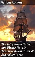E-Book (epub) The Jolly Roger Tales: 60+ Pirate Novels, Treasure-Hunt Tales &amp; Sea Adventures von Jules Verne, Charles Dickens, Robert Louis Stevenson