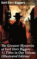 E-Book (epub) The Greatest Mysteries of Earl Derr Biggers - 11 Titles in One Volume (Illustrated Edition) von Earl Derr Biggers