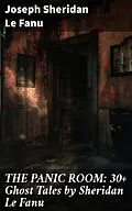 E-Book (epub) THE PANIC ROOM: 30+ Ghost Tales by Sheridan Le Fanu von Joseph Sheridan Le Fanu