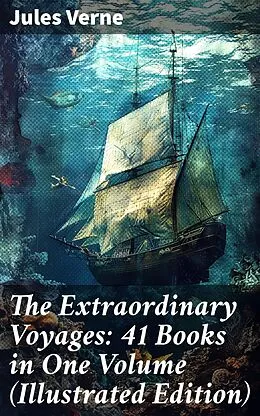 E-Book (epub) The Extraordinary Voyages: 41 Books in One Volume (Illustrated Edition) von Jules Verne