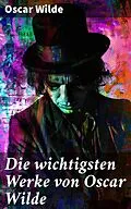 E-Book (epub) Die wichtigsten Werke von Oscar Wilde von Oscar Wilde