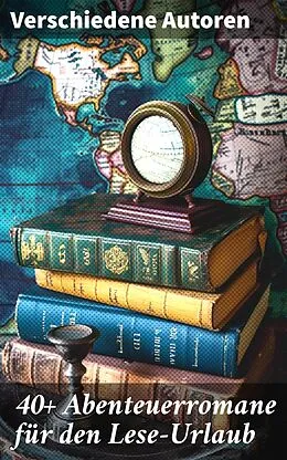 E-Book (epub) 40+ Abenteuerromane für den Lese-Urlaub von Jules Verne, Friedrich Gerstäcker, Charles Dickens