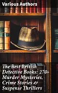 E-Book (epub) The Best British Detective Books: 270+ Murder Mysteries, Crime Stories &amp; Suspense Thrillers von Arthur Conan Doyle, Ernest Bramah, Arthur Morrison
