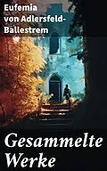E-Book (epub) Gesammelte Werke von Eufemia von Adlersfeld-Ballestrem