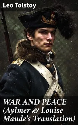 E-Book (epub) WAR AND PEACE (Aylmer &amp; Louise Maude's Translation) von Leo Tolstoy