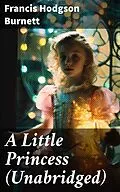 E-Book (epub) A Little Princess (Unabridged) von Francis Hodgson Burnett