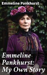 eBook (epub) Emmeline Pankhurst: My Own Story de Emmeline Pankhurst