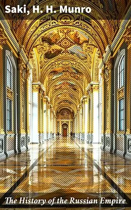 E-Book (epub) The History of the Russian Empire von Saki, H. H. Munro