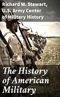 E-Book (epub) The History of American Military von Richard W. Stewart, U.S. Army Center of Military History