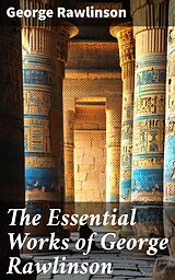 eBook (epub) The Essential Works of George Rawlinson de George Rawlinson