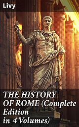 eBook (epub) THE HISTORY OF ROME (Complete Edition in 4 Volumes) de Livy