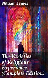 eBook (epub) The Varieties of Religious Experience (Complete Edition) de William James