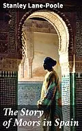 E-Book (epub) The Story of Moors in Spain von Stanley Lane-Poole