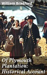 eBook (epub) Of Plymouth Plantation: Historical Account de William Bradford