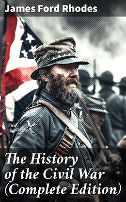 eBook (epub) The History of the Civil War (Complete Edition) de James Ford Rhodes