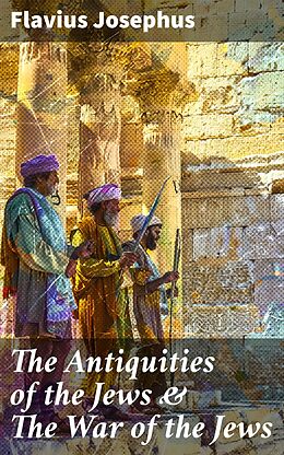 eBook (epub) The Antiquities of the Jews &amp; The War of the Jews de Flavius Josephus