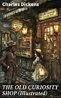 E-Book (epub) THE OLD CURIOSITY SHOP (Illustrated) von Charles Dickens