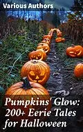 E-Book (epub) Pumpkins' Glow: 200+ Eerie Tales for Halloween von Wilhelm Hauff, Charles Dickens, Mark Twain