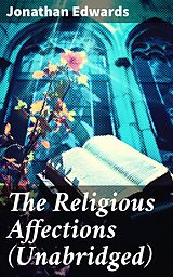 eBook (epub) The Religious Affections (Unabridged) de Jonathan Edwards