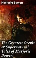 E-Book (epub) The Greatest Occult &amp; Supernatural Tales of Marjorie Bowen von Marjorie Bowen