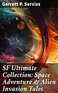 E-Book (epub) SF Ultimate Collection: Space Adventure &amp; Alien Invasion Tales von Garrett P. Serviss