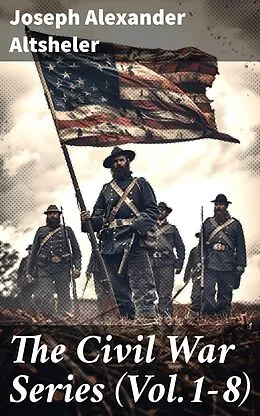 E-Book (epub) The Civil War Series (Vol.1-8) von Joseph Alexander Altsheler