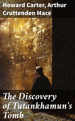 eBook (epub) The Discovery of Tutankhamun's Tomb de Howard Carter, Arthur Cruttenden Mace