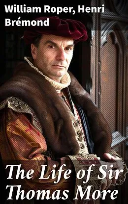 E-Book (epub) The Life of Sir Thomas More von William Roper, Henri Brémond