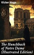 E-Book (epub) The Hunchback of Notre Dame (Illustrated Edition) von Victor Hugo