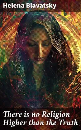 E-Book (epub) There is no Religion Higher than the Truth von Helena Blavatsky