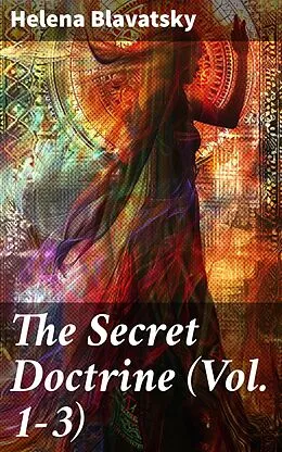 E-Book (epub) The Secret Doctrine (Vol. 1-3) von Helena Blavatsky