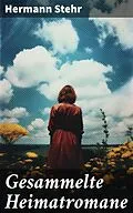 E-Book (epub) Gesammelte Heimatromane von Hermann Stehr