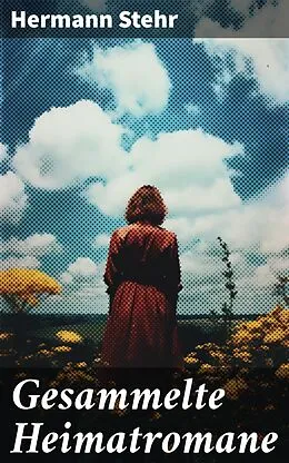 E-Book (epub) Gesammelte Heimatromane von Hermann Stehr