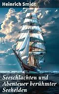 E-Book (epub) Seeschlachten und Abenteuer berühmter Seehelden von Heinrich Smidt