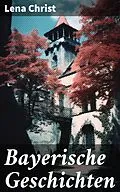 E-Book (epub) Bayerische Geschichten von Lena Christ