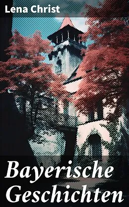 E-Book (epub) Bayerische Geschichten von Lena Christ