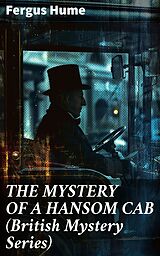 eBook (epub) THE MYSTERY OF A HANSOM CAB (British Mystery Series) de Fergus Hume