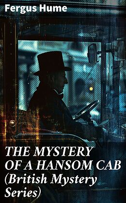 eBook (epub) THE MYSTERY OF A HANSOM CAB (British Mystery Series) de Fergus Hume