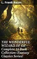 E-Book (epub) THE WONDERFUL WIZARD OF OZ - Complete 16 Book Collection (Fantasy Classics Series) von L. Frank Baum