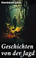E-Book (epub) Geschichten von der Jagd von Hermann Löns