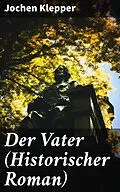 E-Book (epub) Der Vater (Historischer Roman) von Jochen Klepper