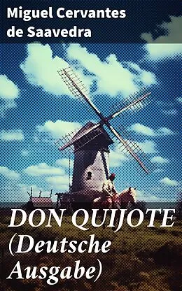 E-Book (epub) DON QUIJOTE (Deutsche Ausgabe) von Miguel Cervantes de Saavedra
