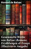 E-Book (epub) Gesammelte Werke von Balzac: Romane, Erzählungen &amp; Essays (Illustrierte Ausgabe) von Honoré de Balzac