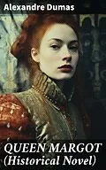 E-Book (epub) QUEEN MARGOT (Historical Novel) von Alexandre Dumas