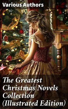 E-Book (epub) The Greatest Christmas Novels Collection (Illustrated Edition) von Johanna Spyri, Charles Dickens, George MacDonald