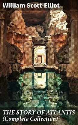 E-Book (epub) THE STORY OF ATLANTIS (Complete Collection) von William Scott-Elliot